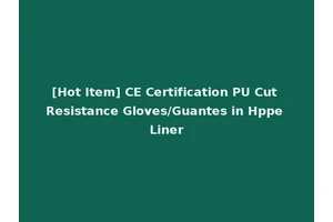 [Hot Item] CE Certification PU Cut Resistance Gloves/Guantes in Hppe Liner