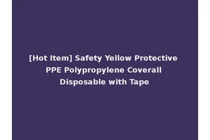 [Hot Item] Safety Yellow Protective PPE Polypropylene Coverall Disposable with Tape