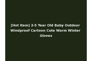 [Hot Item] 2-5 Year Old Baby Outdoor Windproof Cartoon Cute Warm Winter Gloves