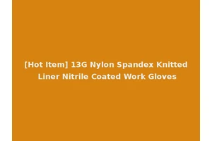 [Hot Item] 13G Nylon Spandex Knitted Liner Nitrile Coated Work Gloves