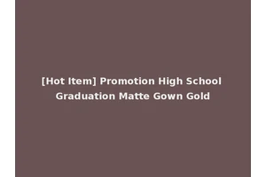 [Hot Item] Promotion High School Graduation Matte Gown Gold