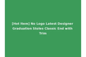 [Hot Item] No Logo Latest Designer Graduation Stoles Classic End with Trim