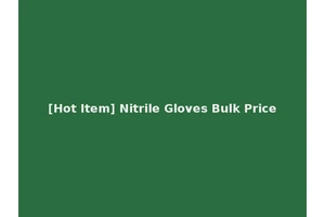 [Hot Item] Nitrile Gloves Bulk Price