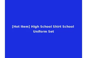 [Hot Item] High School Shirt School Uniform Set