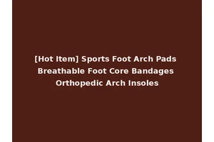 [Hot Item] Sports Foot Arch Pads Breathable Foot Core Bandages Orthopedic Arch Insoles