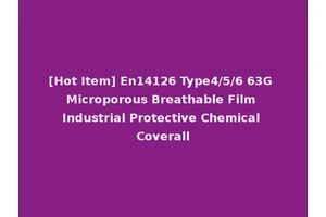 [Hot Item] En14126 Type4/5/6 63G Microporous Breathable Film Industrial Protective Chemical Coverall