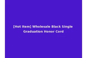 [Hot Item] Wholesale Black Single Graduation Honor Cord