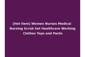 [Hot Item] Women Nurses Medical Nursing Scrub Set Healthcare Working Clothes Tops and Pants