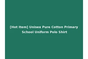[Hot Item] Unisex Pure Cotton Primary School Uniform Polo Shirt
