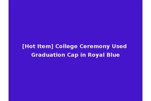 [Hot Item] College Ceremony Used Graduation Cap in Royal Blue