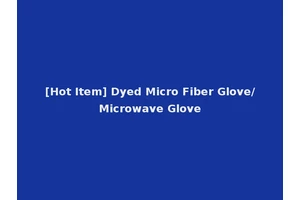 [Hot Item] Dyed Micro Fiber Glove/Microwave Glove