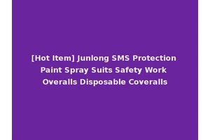 [Hot Item] Junlong SMS Protection Paint Spray Suits Safety Work Overalls Disposable Coveralls