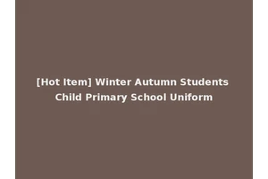 [Hot Item] Winter Autumn Students Child Primary School Uniform