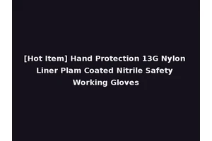 [Hot Item] Hand Protection 13G Nylon Liner Plam Coated Nitrile Safety Working Gloves