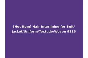 [Hot Item] Hair Interlining for Suit/Jacket/Uniform/Textudo/Woven 9816