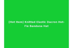 [Hot Item] Knitted Elastic Dacron Hot-Fix Bandana Hat