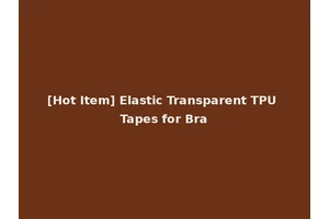 [Hot Item] Elastic Transparent TPU Tapes for Bra