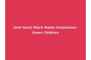 [Hot Item] Black Matte Graduation Gown Children