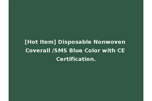 [Hot Item] Disposable Nonwoven Coverall /SMS Blue Color with CE Certification.