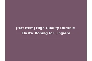 [Hot Item] High Quality Durable Elastic Boning for Lingiere