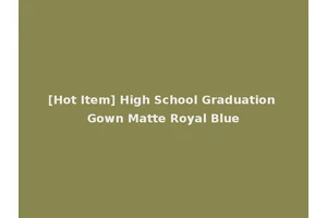 [Hot Item] High School Graduation Gown Matte Royal Blue