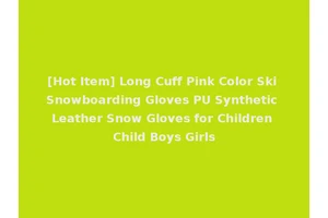 [Hot Item] Long Cuff Pink Color Ski Snowboarding Gloves PU Synthetic Leather Snow Gloves for Children Child Boys Girls