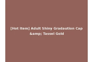 [Hot Item] Adult Shiny Gradaution Cap &amp; Tassel Gold