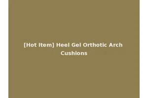 [Hot Item] Heel Gel Orthotic Arch Cushions