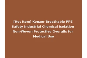 [Hot Item] Konzer Breathable PPE Safety Industrial Chemical Isolation Non-Woven Protective Overalls for Medical Use
