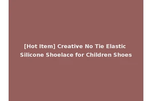 [Hot Item] Creative No Tie Elastic Silicone Shoelace for Children Shoes