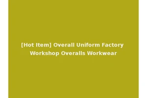 [Hot Item] Overall Uniform Factory Workshop Overalls Workwear