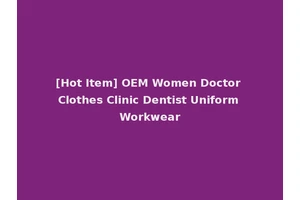 [Hot Item] OEM Women Doctor Clothes Clinic Dentist Uniform Workwear