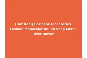[Hot Item] Garment Accessories Fashion Monocolor Round Snap Metal Rivet Button