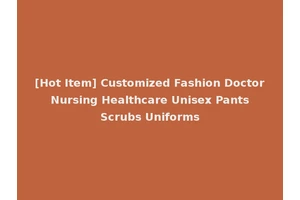 [Hot Item] Customized Fashion Doctor Nursing Healthcare Unisex Pants Scrubs Uniforms