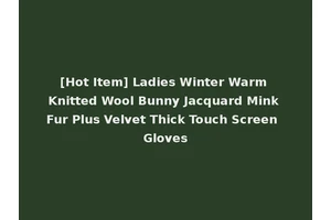 [Hot Item] Ladies Winter Warm Knitted Wool Bunny Jacquard Mink Fur Plus Velvet Thick Touch Screen Gloves