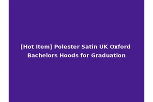 [Hot Item] Polester Satin UK Oxford Bachelors Hoods for Graduation