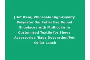 [Hot Item] Whoesale High-Quality Polyester 3m Reflective Round Shoelaces with Multicolor in Customized Textile for Shoes Accessories /Bags Decoration/Pet Collar Leash
