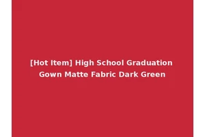[Hot Item] High School Graduation Gown Matte Fabric Dark Green