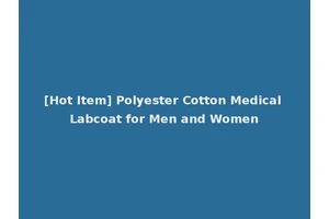 [Hot Item] Polyester Cotton Medical Labcoat for Men and Women