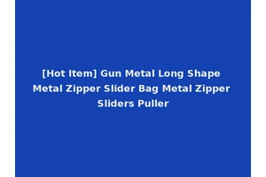 [Hot Item] Gun Metal Long Shape Metal Zipper Slider Bag Metal Zipper Sliders Puller
