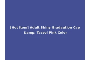 [Hot Item] Adult Shiny Gradaution Cap &amp; Tassel Pink Color