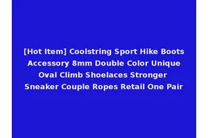 [Hot Item] Coolstring Sport Hike Boots Accessory 8mm Double Color Unique Oval Climb Shoelaces Stronger Sneaker Couple Ropes Retail One Pair