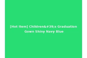 [Hot Item] Children's Graduation Gown Shiny Navy Blue