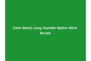 [Hot Item] Long Handle Nylon Wire Brush