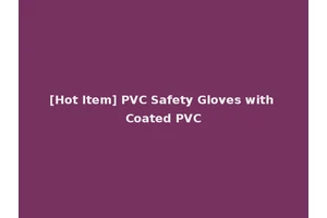 [Hot Item] PVC Safety Gloves with Coated PVC