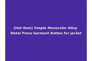 [Hot Item] Simple Monocolor Alloy Metal Press Garment Button for Jacket