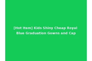 [Hot Item] Kids Shiny Cheap Royal Blue Graduation Gowns and Cap