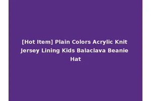 [Hot Item] Plain Colors Acrylic Knit Jersey Lining Kids Balaclava Beanie Hat