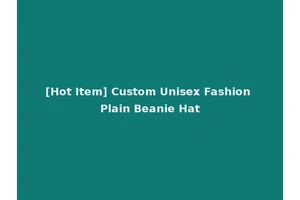 [Hot Item] Custom Unisex Fashion Plain Beanie Hat