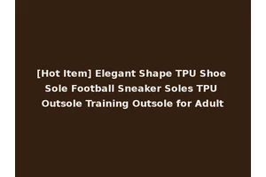 [Hot Item] Elegant Shape TPU Shoe Sole Football Sneaker Soles TPU Outsole Training Outsole for Adult